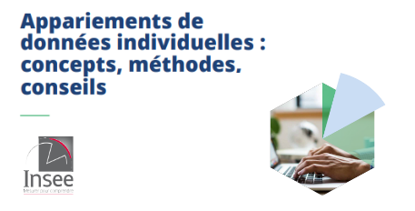 Working paper Insee : « Appariements de données individuelles : concepts, méthodes, conseils »